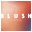 Blush Remixes