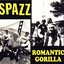 Spazz & Romantic Gorilla split