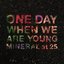 One Day When We Are Young: Mineral At 25