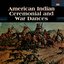 American Indian Ceremonial & War Dances