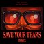 Save Your Tears (Remix) - Single