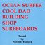 OCEAN SURFER COOD DAD BUILDING SHOP SURFBOARDS