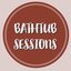 Bathtub Sessions