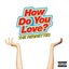 How Do You Love? [Explicit]