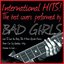 International Hits! the Best Covers Performed By Bad Girls (Love to Love You Baby, Take a Bow, Upside Down, Never Can Say Goodbye, Why, Woman in Love.....)