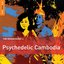 Rough Guide To Psychedelic Cambodia