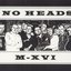 No Heads / M-XVI