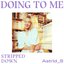 Doing To Me (Stripped Down) - Single