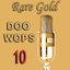 Rare Gold Doo Wops Vol 10