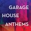 Garage House Anthems