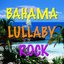 Bahama Lullaby Rock