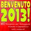 BENVENUTO 2013! 60 Evergreen per festeggiare Natale e Capodanno tutti insieme!