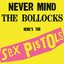 Never Mind the Bollocks Here's the Sex Pistols