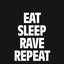 Eat Sleep Rave Repeat