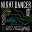 NIGHT DANCER (BIG Naughty Remix)