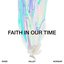 Faith in Our Time (Deluxe LP)