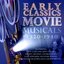 Early Classics: Movie Musicals - 1920-1940 (Digitally Remastered)