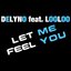 Let Me Feel You - Single (feat. LooLoo) - Single