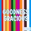 Goodness Gracious - Single