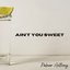 Ain’t You Sweet - Single