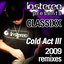 Cold Act Ill (2009 Remixes)
