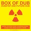 Box of Dub: Dubstep and Future Dub