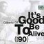 It's Good To Be Alive (Anos 90)