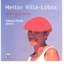 Heitor Villa-Lobos - Alma Brasiliera