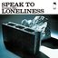Speak To Loneliness