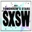 Tomorrow's Stars From Sxsw