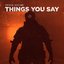 Things You Say - Single