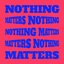 Nothing Matters