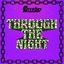 THROUGH THE NIGHT