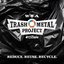 Reduce Reuse Recycle (Trash Metal Project / #17Ziele)