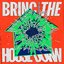 Bring The House Down (with Dillon Francis & TRXGGX)