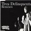 Tres Delinquentes (remixes)