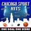 Chicago Sport Hits: One Goal One Score (Sounds of the Stadium Go Bulls. Bears, Blackhawks, Cubs, Sox Wildcats, Illini and the Irish)