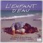 L'enfant D'eau: Original Soundtrack (L'enfant D'eau: Bande Originale Du Film)