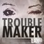 Trouble Maker