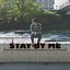 Stay by Me
