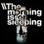 The Morning Is for Sleeping