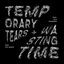 Temporary Tears / Wasting Time