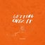 Getting Over It - Single