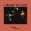 I WANT TO LIVE