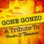 Gone Gonzo: A Tribute to Hunter S. Thompson