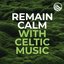 Remain Calm With Celtic Music