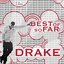 Best Of, So Far: Drake