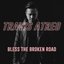 Bless the Broken Road