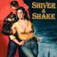 Shiver & Shake