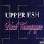 Upper Esh: Black Champagne